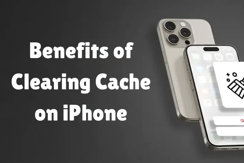 benefits of clearing cache on iphone