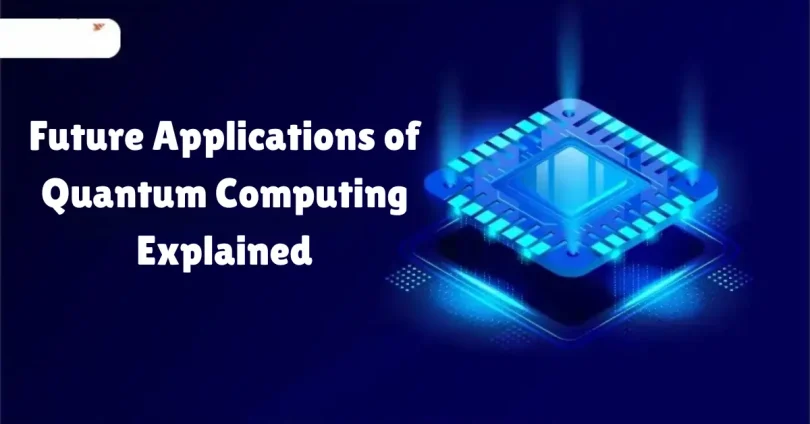 future applications of quantum computing explained