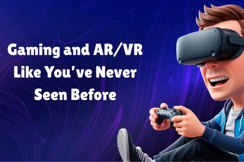 gaming and arvr like you’ve never seen before