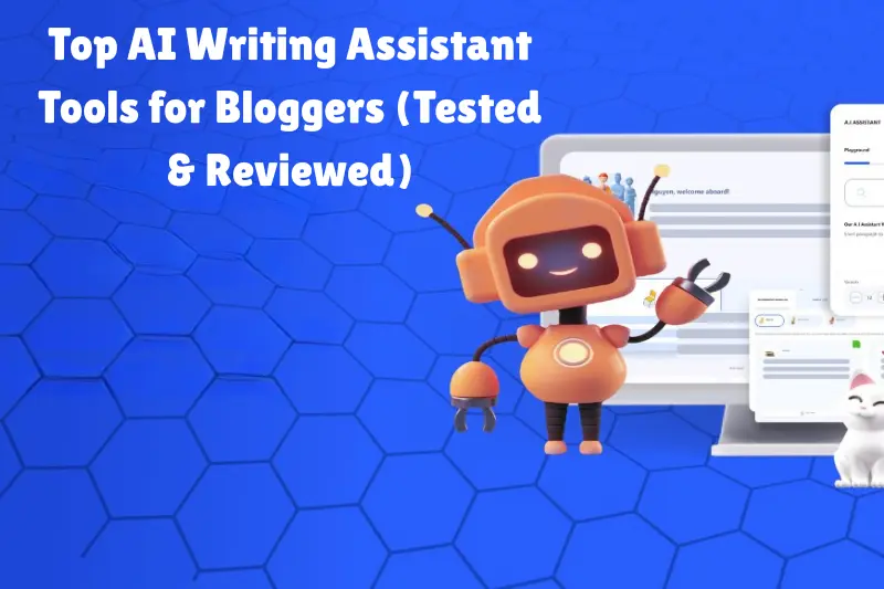 top ai writing assistant tools for bloggers (tested & reviewed)