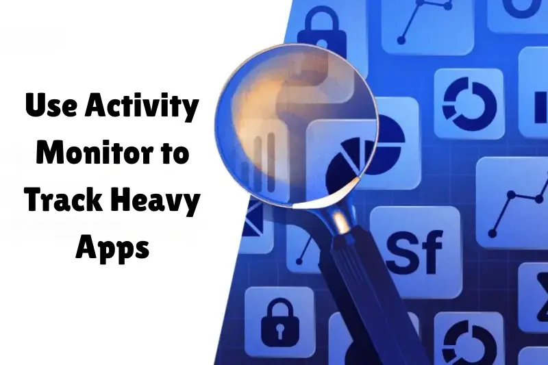 use activity monitor to track heavy apps