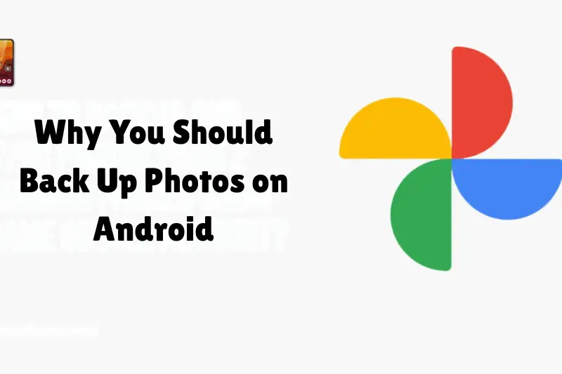 why you should back up photos on android